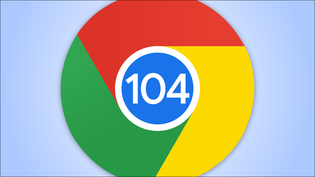 Có gì mới trong Chrome 104, khả dụng hôm nay