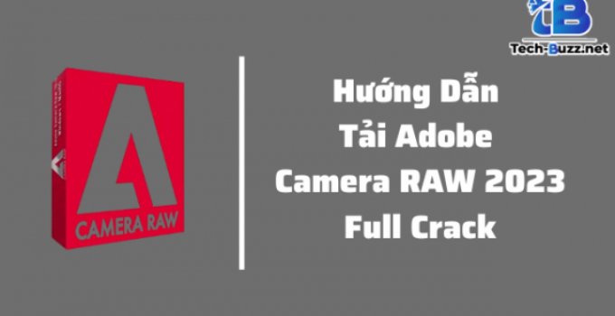 Tải Download Camera Raw 2021 Miễn Phí